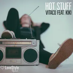 Hot Stuff (feat. Kiki) - Single by Vitaco album reviews, ratings, credits