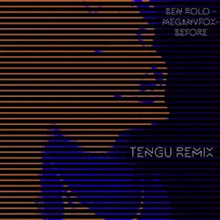 Before (feat. Meganvfox) [Tengu Remix] - Single by Ben Rolo album reviews, ratings, credits