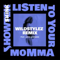 Listen to Your Momma (feat. Leon Sherman) [Wildstylez Remix] - Single by Showtek album reviews, ratings, credits