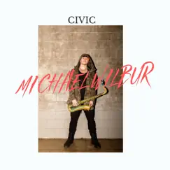 CIVIC - Single by Michael Wilbur album reviews, ratings, credits