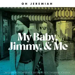 My Baby, Jimmy, & Me - Single by Oh Jeremiah album reviews, ratings, credits