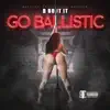 Go Ballistic - Single album lyrics, reviews, download