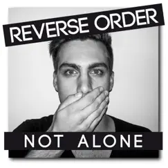 Not Alone (Life Is Beautiful) - Single by Reverse Order album reviews, ratings, credits