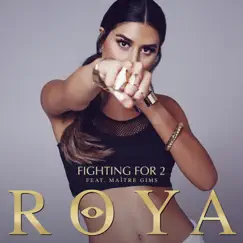 Fighting For 2 (feat. Maître Gims) - Single by Roya album reviews, ratings, credits
