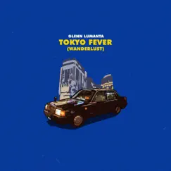 Tokyo Fever (Wanderlust) Song Lyrics