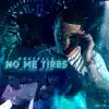 No Me Tires - Single album lyrics, reviews, download