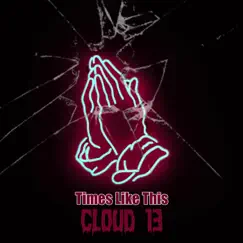 Times Like This - Single by Cloud 13 album reviews, ratings, credits
