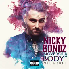 Move Your Body - Single by Nicky Bondz album reviews, ratings, credits