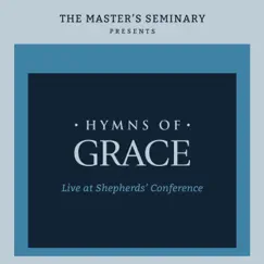 Hymns Of Grace - Live At The Shepherds’ Conference by The Master's Seminary album reviews, ratings, credits
