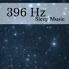 396 Hz Sleep Music album lyrics, reviews, download