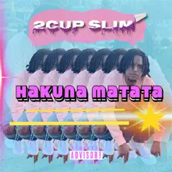 Hakuna Matata - Single by 2Cup Slim album reviews, ratings, credits