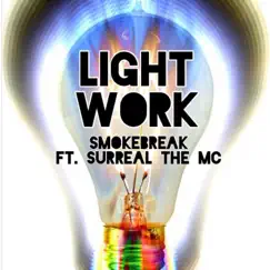 Light Work (feat. Surreal the MC) - Single by Smoke Break album reviews, ratings, credits