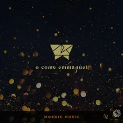 O Come Emmanuel - EP by Mosaic Music album reviews, ratings, credits