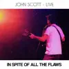 In Spite of All the Flaws (Live) album lyrics, reviews, download