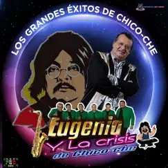 Los Grandes Éxitos De Chico Che by Eugenio y La Crisis de Chico Che album reviews, ratings, credits