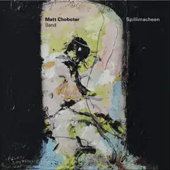 Spillimacheen by Matt Choboter Band album reviews, ratings, credits