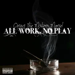 All Work No Play - Single by Ciryus the Modern Marvel album reviews, ratings, credits