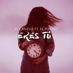Eres Tú (feat. El Pocho) Song Lyrics