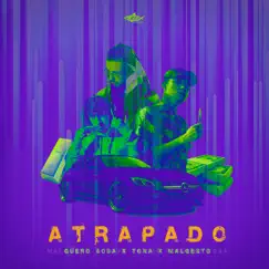 Atrapado - Single by Guero Sosa, Malgesto & T.O.N.A album reviews, ratings, credits