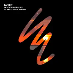 Into the Sun (Chill Mix) - Single by Latroit, Pretty Garter & Charlz album reviews, ratings, credits