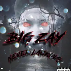 Never Lacking - Single by Big Zay album reviews, ratings, credits