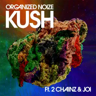 Kush (feat. 2 Chainz & Joi) - Single by Organized Noize album download