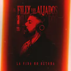 La Vida No Retoña - Single by El Filly y Sus Aliados album reviews, ratings, credits