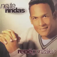 No Te Rindas by René González album reviews, ratings, credits
