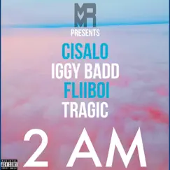 2 AM (feat. Iggy Badd, Fliboi & Tragic) Song Lyrics