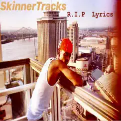 R.I.P Lyrics by SkinnerTracks album reviews, ratings, credits