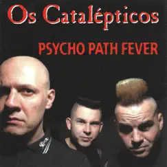 Psycho Path Fever by Os Catalepticos album reviews, ratings, credits
