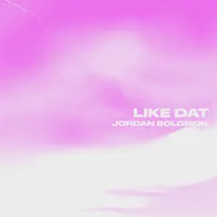 Like Dat - Single by Jordan Solomon album reviews, ratings, credits