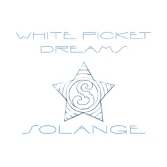 White Picket Dreams - Single by Solange album reviews, ratings, credits
