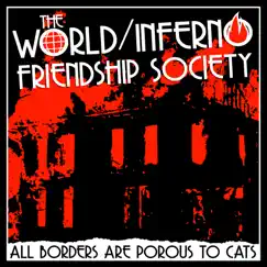 All Borders Are Porous To Cats by The World/Inferno Friendship Society album reviews, ratings, credits