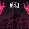 Ain't No Justice - Single album lyrics, reviews, download