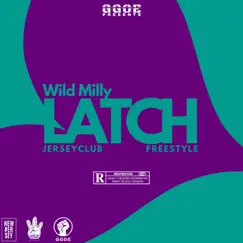 Latch Jersey Club (Freestyle) - Single by Wild Milly album reviews, ratings, credits