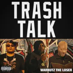 Trash Talk - Single by Warnutz the Loser album reviews, ratings, credits
