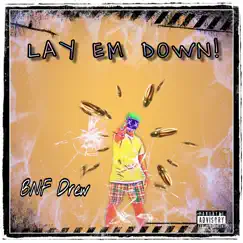 Lay Em Down! - Single by BNF Drew album reviews, ratings, credits