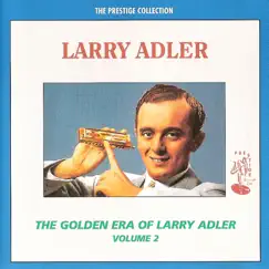 The Golden Era of Larry Adler, Vol. 2 by Larry Adler album reviews, ratings, credits