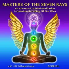 Masters of the Seven Rays an Advanced Guided Meditation a Quantum Recoding of Our DNA by Aeoliah album reviews, ratings, credits
