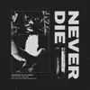 Never Die - Single album lyrics, reviews, download