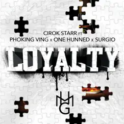 Loyalty (feat. Phoking Ving, One Hunned & Surgio) Song Lyrics
