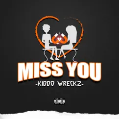 Miss You - Single by Kiddo Wreckz album reviews, ratings, credits