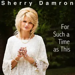 For Such a Time as This by Sherry Damron album reviews, ratings, credits