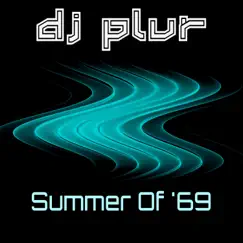 Summer Of '69 - Single by DJ P.L.U.R. album reviews, ratings, credits