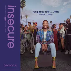 Never Lonely (feat. Jozzy) [from Insecure: Music from The HBO Original Series, Season 4] - Single by Baby Tate album reviews, ratings, credits