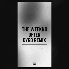 Often (Kygo Remix) - Single by The Weeknd album reviews, ratings, credits