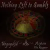 Nothing L3ft to Gambl3 (feat. Aspen the Rapper) - Single album lyrics, reviews, download