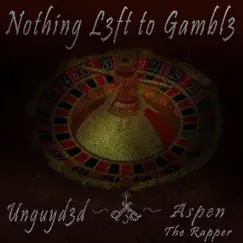 Nothing L3ft to Gambl3 (feat. Aspen the Rapper) Song Lyrics