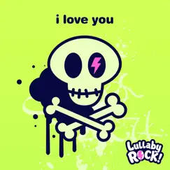 I Love You - Single by Lullaby Rock! album reviews, ratings, credits